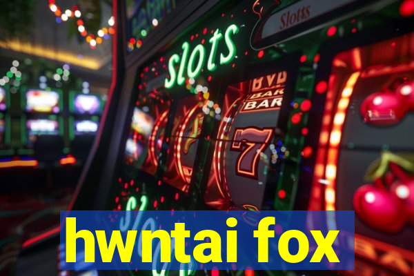 hwntai fox